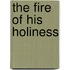 The Fire of His Holiness
