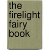 The Firelight Fairy Book door Henry Beston