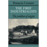 The First Industrialists by Francois Crouzet