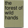 The Forest Of Wild Hands door Judy Michaels