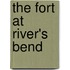 The Fort At River's Bend