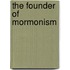 The Founder Of Mormonism