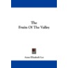 The Fruits of the Valley by Anne Elizabeth Lee