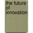 The Future Of Innovation