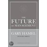 The Future of Management door Gary Hamel