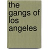 The Gangs Of Los Angeles door William Dunn