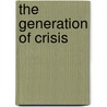 The Generation Of Crisis door Jerry R. Duke