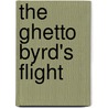 The Ghetto Byrd's Flight by Nicole Danette