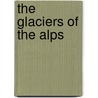 The Glaciers Of The Alps door Onbekend
