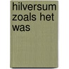Hilversum zoals het was