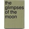 The Glimpses Of The Moon door Edith Wharton