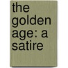 The Golden Age: A Satire door Alfred Austin