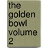 The Golden Bowl Volume 2