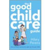The Good Childcare Guide door Hilary Pereiria