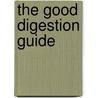 The Good Digestion Guide door Mike Fillon