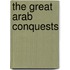 The Great Arab Conquests