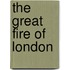 The Great Fire Of London