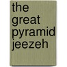 The Great Pyramid Jeezeh door Louis Phillipe McCarty