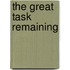 The Great Task Remaining