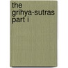 The Grihya-Sutras Part I door Onbekend