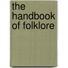 The Handbook Of Folklore door Charlotte Sophia Burne