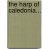 The Harp Of Caledonia... door Anonymous Anonymous
