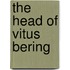 The Head Of Vitus Bering