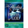 The Healing Power Of God door Janet DiPietro