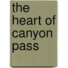 The Heart Of Canyon Pass door Thomas K. Holmes