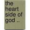 The Heart Side Of God .. door Albert Edwin Keigwin