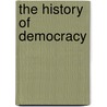 The History Of Democracy by Nahum Capen