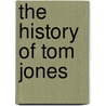 The History Of Tom Jones door Anonymous Anonymous