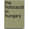 The Holocaust In Hungary door Rl Braham