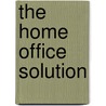 The Home Office Solution door Kirsten Lagatree