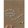 The Hotel Under the Sand by Kage Baker