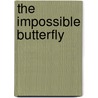 The Impossible Butterfly door Cassandra Westwood