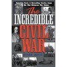 The Incredible Civil War by Burke Davis