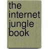 The Internet Jungle Book by Boris and Ilya Goldstein Gaia Bagirian