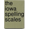 The Iowa Spelling Scales door Ernest James Ashbaugh