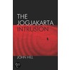 The Jogjakarta Intrusion by John Hill