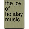 The Joy of Holiday Music door Denes Metis