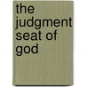 The Judgment Seat Of God by Steven Michael
