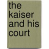 The Kaiser and His Court door John C.G. Röhl