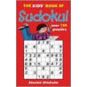 The Kids' Book Of Sudoku by Alastair Chisholm