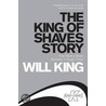 The King Of Shaves Story by Will King