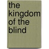 The Kingdom Of The Blind by Edward Phillips Oppenheim