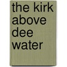 The Kirk Above Dee Water door Henry Martyn Beckwith Reid