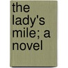 The Lady's Mile; A Novel by Mary Elizabeth Braddon