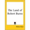 The Land Of Robert Burns door Wallace Bruce