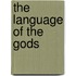 The Language Of The Gods